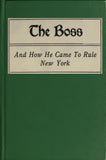 The Boss, and How He Came to Rule New York